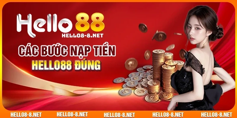 Các bước nạp tiền Hello88 đúng