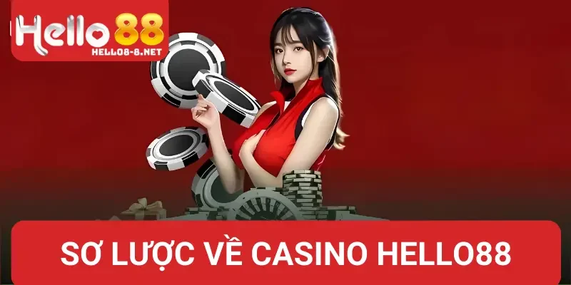 Sơ lược về siêu phẩm casino Hello88